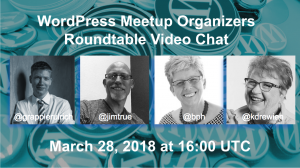 WordPress Meetup Organizers Roundtable March 28, 2018