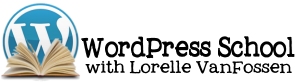 Badge - Learn WordPress with Lorelle VanFossen at WordPress School.