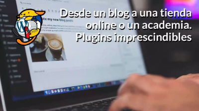 Adrián Cobo, Raúl Martínez: Desde un blog a una tienda o una academia. Plugins imprescindibles