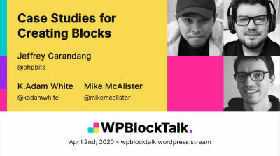 Mike McAlister, Jeffery Carandang, K.Adam White: Case Studies for Creating Blocks