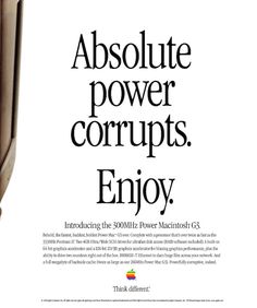 Absolute power corrupts. Enjoy. - Apple