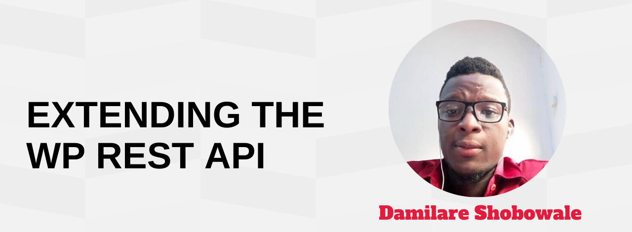 Extending The WordPress REST API Damilare Shobowale