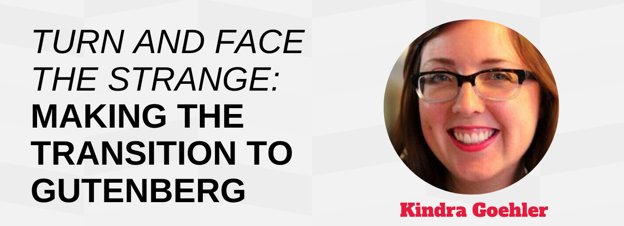 Turn and Face the Strange: How Dirigible Studio Made the Transition to Gutenberg Kindra Goehler